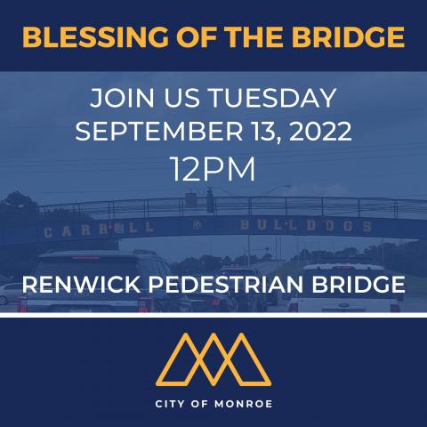 Mayor Friday Ellis and the City of Monroe Host Blessing of the Renwick Pedestrian Bridge.